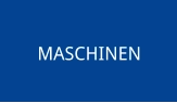 MASCHINEN