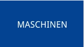 MASCHINEN
